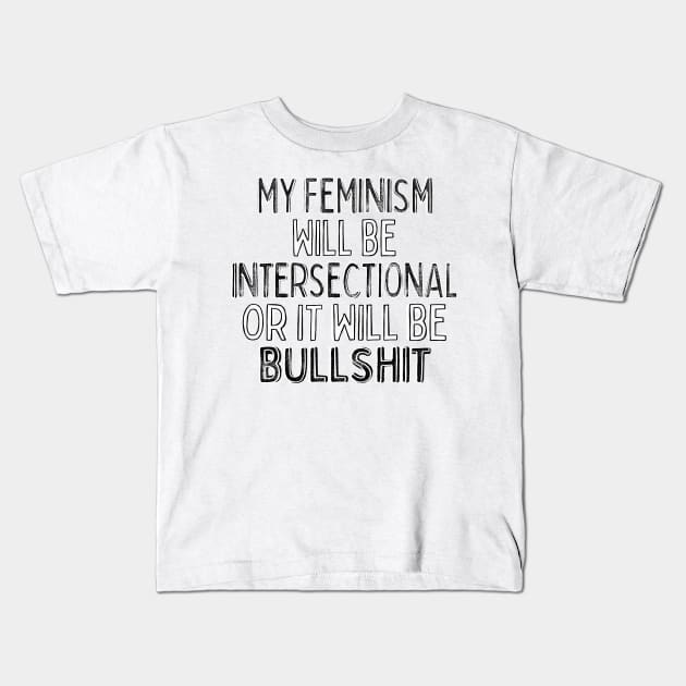 Intersectional Feminism Typography Quote Design Kids T-Shirt by DankFutura